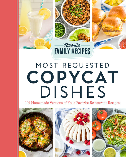 Most Requested Copycat Dishes: 101 Homemade Versions of Your Favorite Restaurant Recipes - Ingram