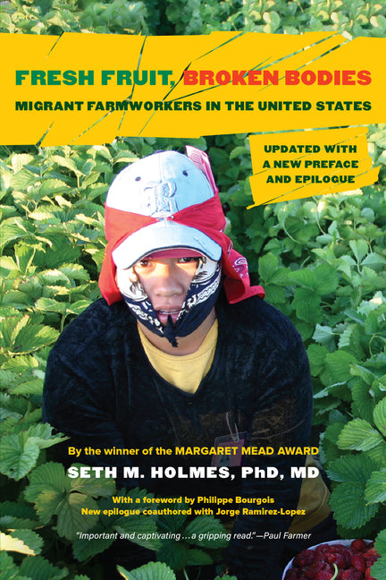 Fresh Fruit, Broken Bodies: Migrant Farmworkers in the United States, Updated with a New Preface and Epilogue Volume 27 (First Edition, with a Forewor - Ingram