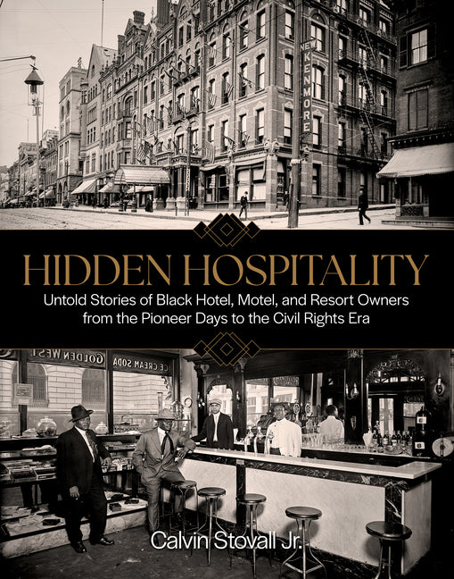 Hidden Hospitality: Untold Stories of Black Hotel, Motel, and Resort Owners from the Pioneer Days to the Civil Rights Era - Ingram