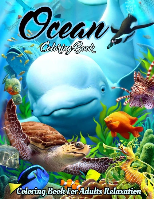 Ocean Coloring Book: An Adult Coloring Book Featuring Relaxing Ocean Scenes, Cute Tropical Fish, Creatures and Underwater Scenes (Coloring - Ingram