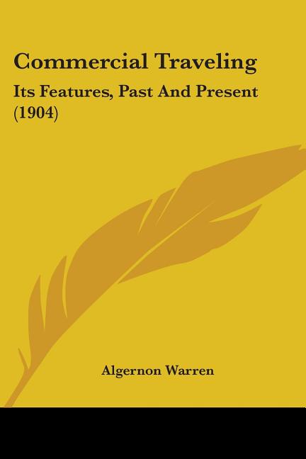 Commercial Traveling: Its Features, Past And Present (1904) - Ingram
