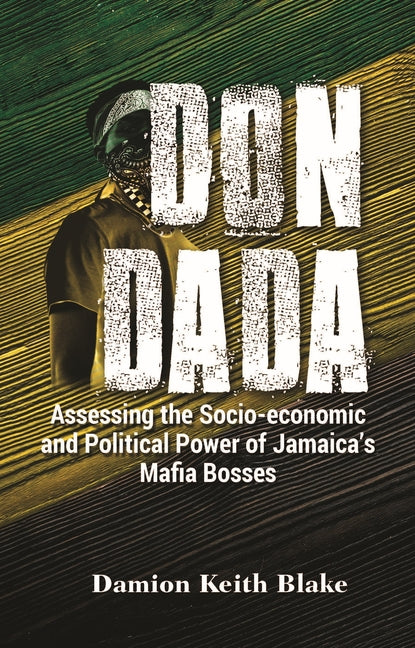 Don Dada: Assessing the Socio-Economic and Political Power of Jamaica's Mafia Bosses - Ingram