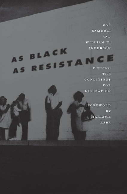 As Black as Resistance: Finding the Conditions for Liberation - Ingram