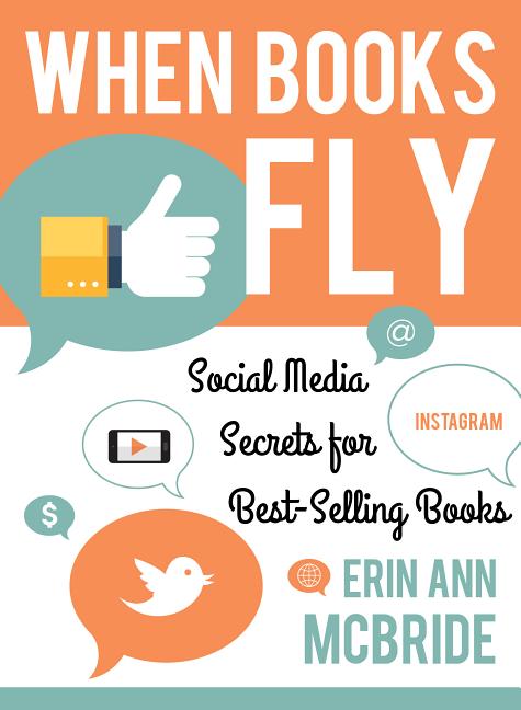 When Books Fly: Social Media Secrets for Bestselling Books - Ingram