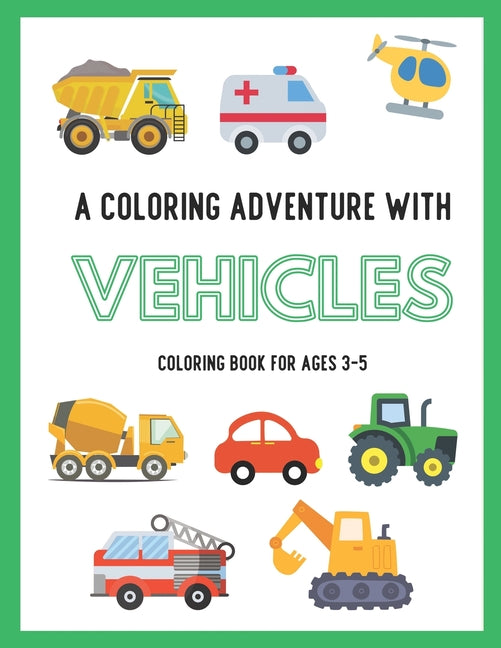Coloring Adventure with Vehicles: Vroom Vroom: Color Your Way Through the Fast Lane of Fun! Perfect for Ages 3-5. Featuring a Variety of Exciting Vehi - Ingram