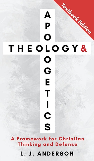 Theology and Apologetics: A Framework for Christian Thinking and Defense (Textbook) - Ingram