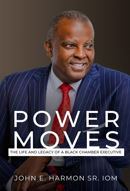 Power Moves: The Life and Legacy of a Black Chamber Executive - Ingram