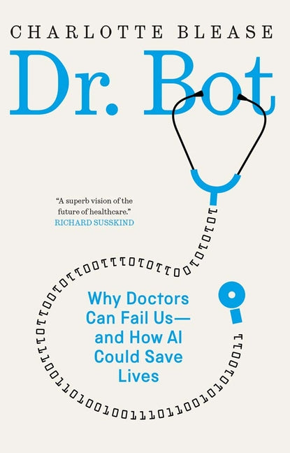 Dr. Bot: Why Doctors Can Fail Us--And How AI Could Save Lives - Ingram