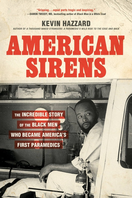 American Sirens: The Incredible Story of the Black Men Who Became America's First Paramedics - Ingram