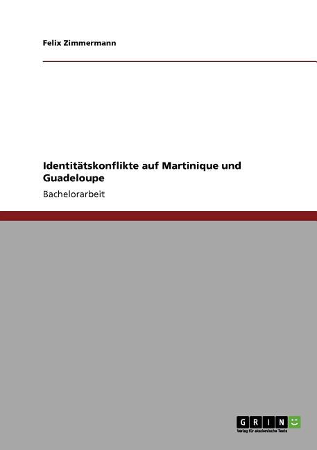 Identitätskonflikte auf Martinique und Guadeloupe - Ingram