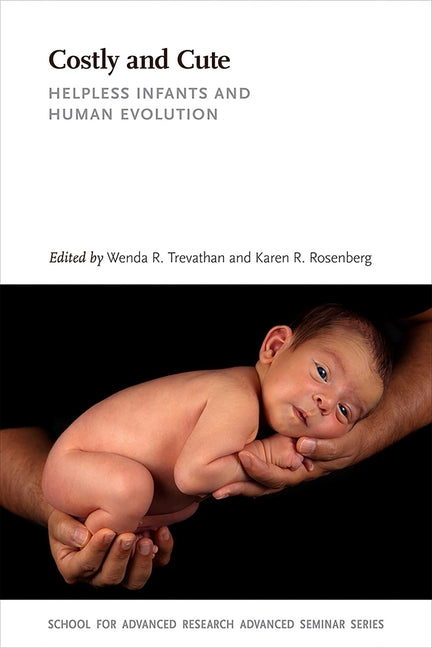 Costly and Cute: Helpless Infants and Human Evolution - Ingram