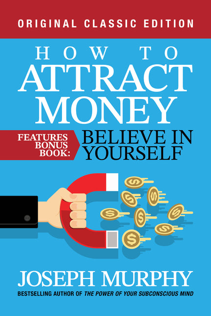 How to Attract Money Features Bonus Book: Believe in Yourself: Original Classic Edition - Ingram