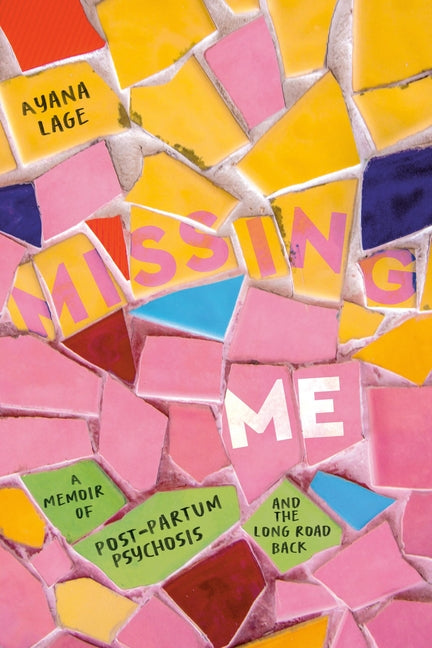 Missing Me: A Memoir of Postpartum Psychosis and the Long Road Back - Ingram