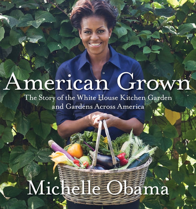American Grown: The Story of the White House Kitchen Garden and Gardens Across America - Ingram