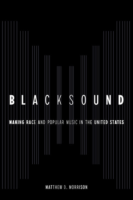 Blacksound: Making Race and Popular Music in the United States - Ingram