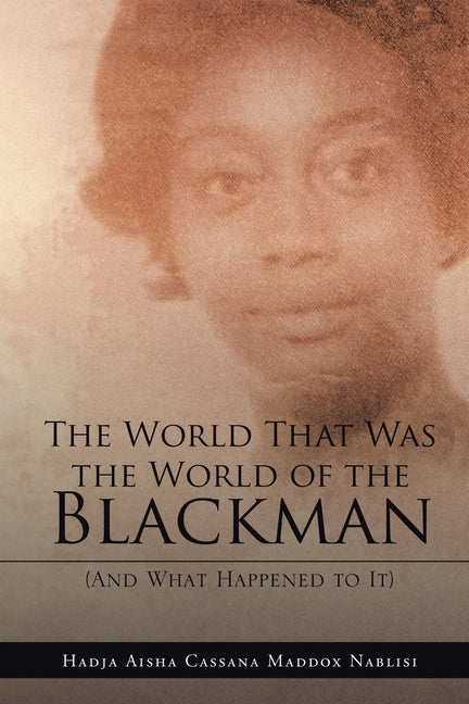 World That Was the World of the Blackman: And What Happened to It - Ingram