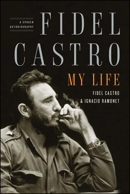 Fidel Castro: My Life: A Spoken Autobiography - Ingram