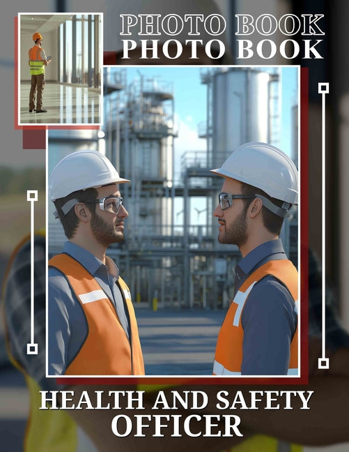 Health and Safety Officer Photo Book: Visual Guide For Health Professionals Featuring 40 Informative Images To Enhance Workplace Safety Training - Ingram