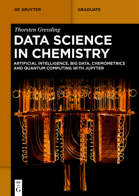 Data Science in Chemistry: Artificial Intelligence, Big Data, Chemometrics and Quantum Computing with Jupyter - Ingram