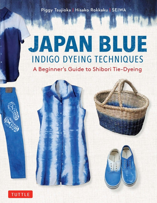 Japan Blue Indigo Dyeing Techniques: A Beginner's Guide to Shibori Tie-Dyeing - Ingram