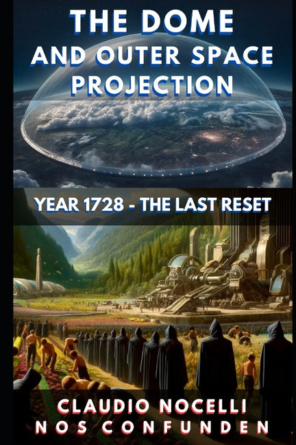 Dome and Outer Space Projection: Year 1728 - The Last Reset - Ingram