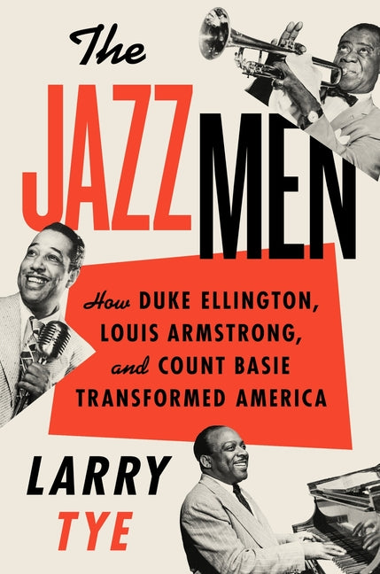 Jazzmen: How Duke Ellington, Louis Armstrong, and Count Basie Transformed America - Ingram