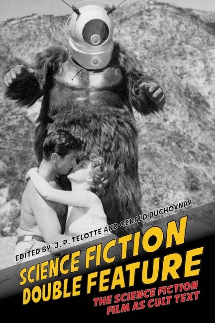 Science Fiction Double Feature: The Science Fiction Film as Cult Text - Ingram