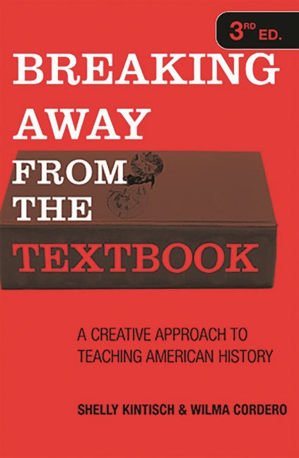 Breaking Away from the Textbook: A Creative Approach to Teaching American History - Ingram