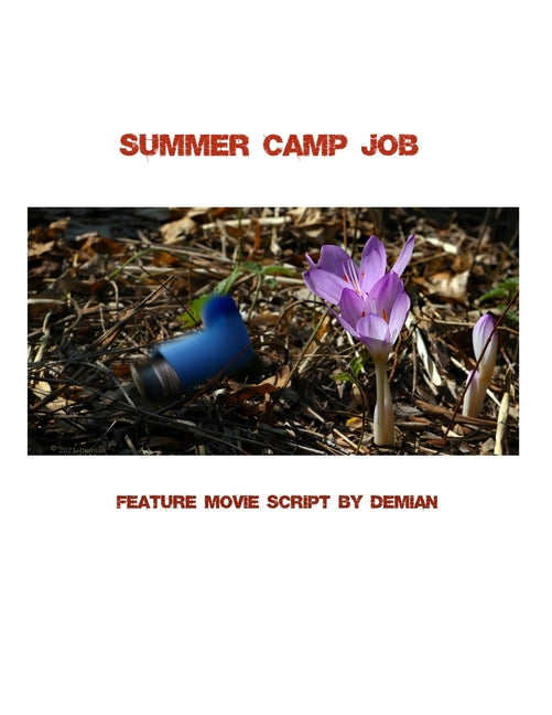 Summer Camp Job: Feature Movie Script by Demian - Ingram