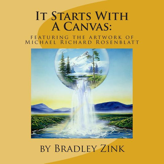 It Starts With A Canvas: Featuring the Artwork of Michael Richard Rosenblatt - Ingram