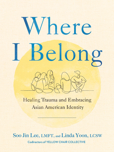 Where I Belong: Healing Trauma and Embracing Asian American Identity - Ingram