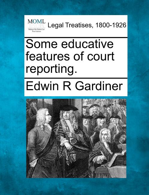 Some Educative Features of Court Reporting. - Ingram
