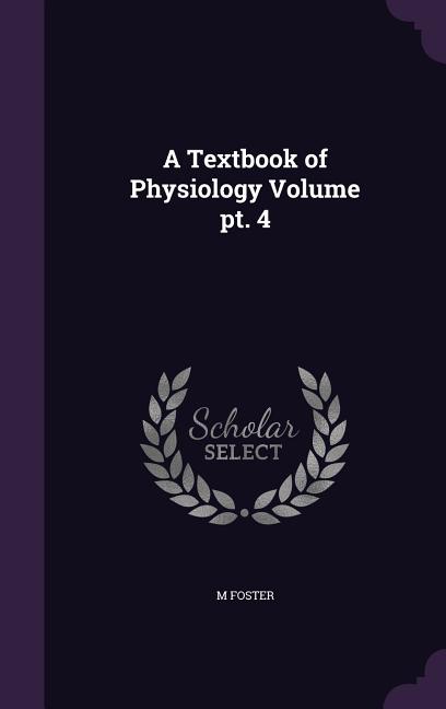 Textbook of Physiology Volume pt. 4 - Ingram