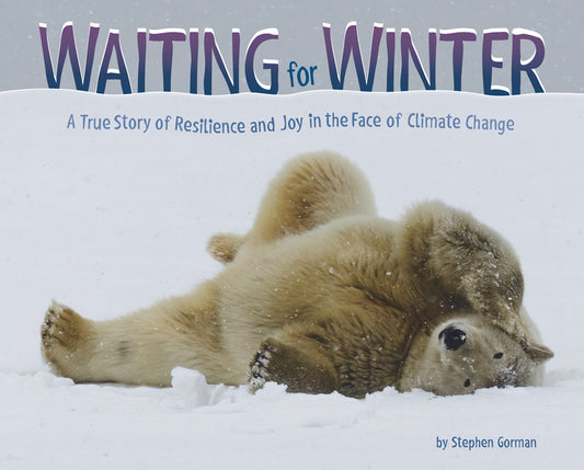 Waiting for Winter: A True Story of Resilience and Joy in the Face of Climate Change - Ingram