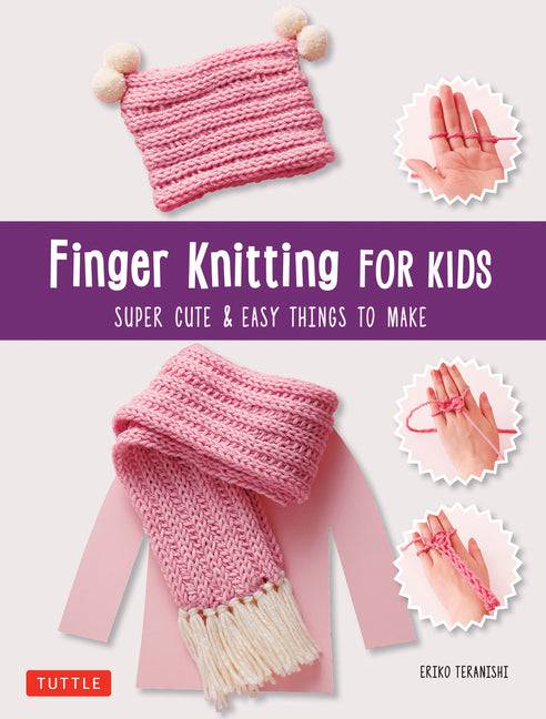Finger Knitting for Kids: Super Cute & Easy Things to Make - Ingram