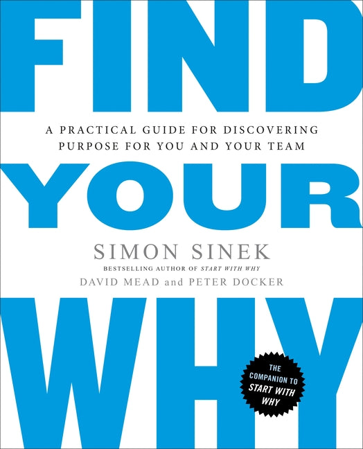 Find Your Why: A Practical Guide for Discovering Purpose for You and Your Team - Ingram
