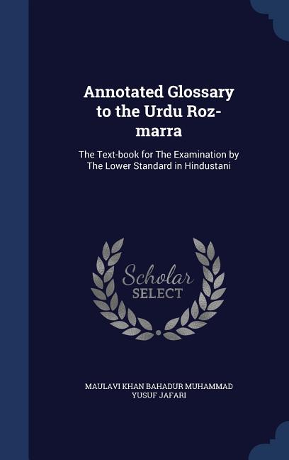 Annotated Glossary to the Urdu Roz-marra: The Text-book for The Examination by The Lower Standard in Hindustani - Ingram