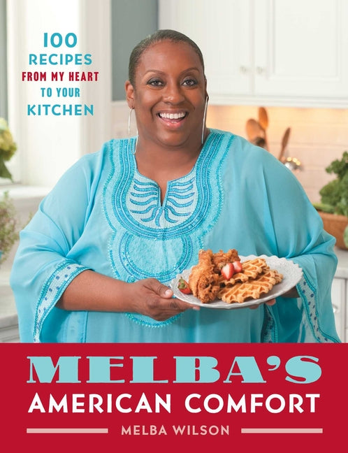 Melba's American Comfort: 100 Recipes from My Heart to Your Kitchen - Ingram