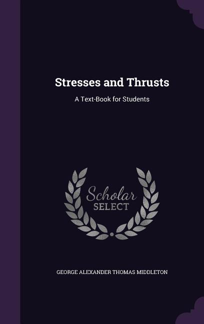 Stresses and Thrusts: A Text-Book for Students - Ingram