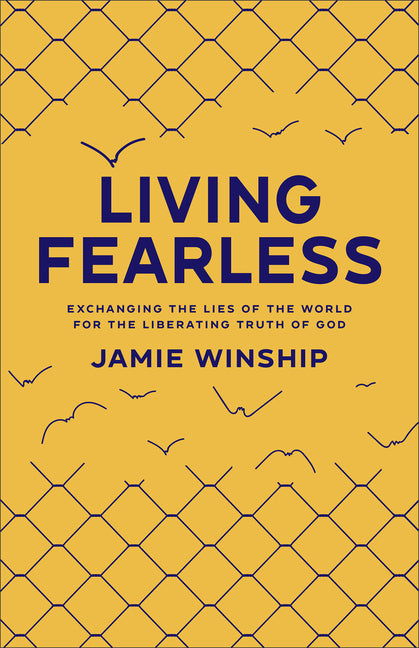 Living Fearless: Exchanging the Lies of the World for the Liberating Truth of God - Ingram