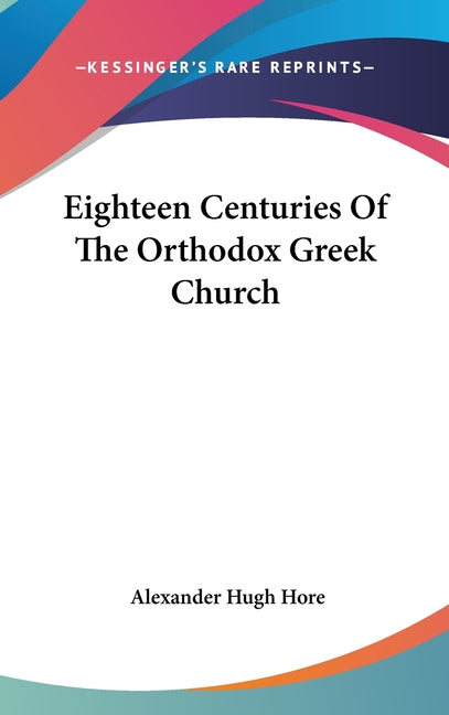 Eighteen Centuries Of The Orthodox Greek Church - Ingram