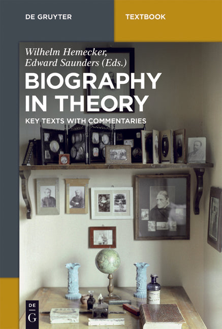 Biography in Theory: Key Texts with Commentaries - Ingram