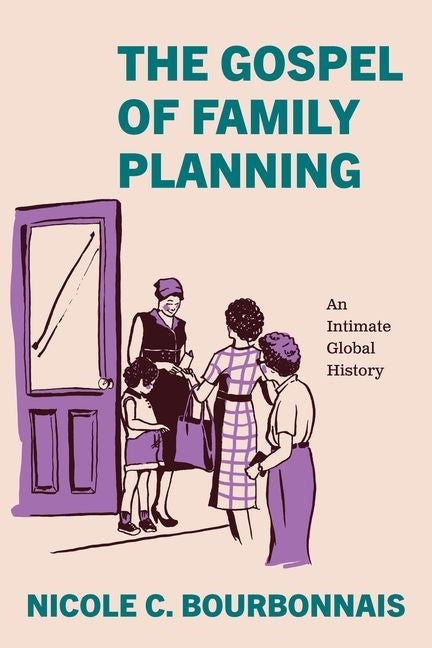 Gospel of Family Planning: An Intimate Global History - Ingram