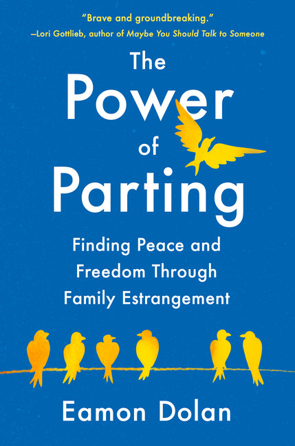 Power of Parting: Finding Peace and Freedom Through Family Estrangement - Ingram