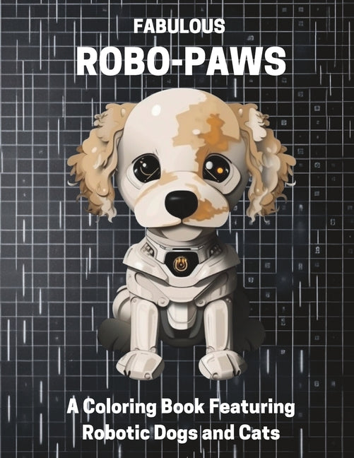 Fabulous Robo-Paws: A Coloring Book Featuring Robotic Dogs and Cats - Ingram