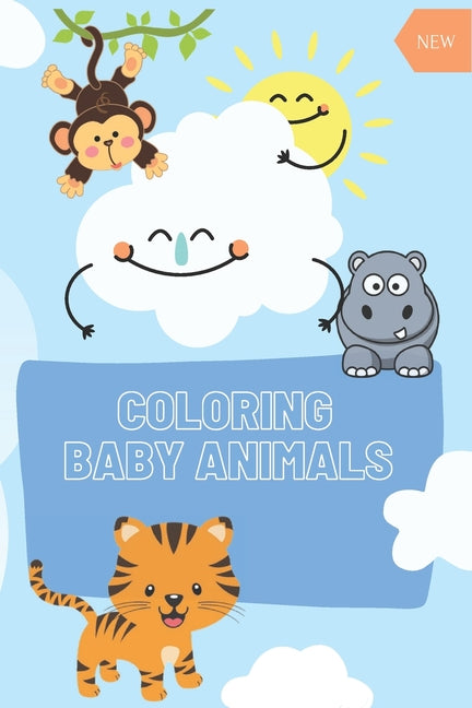 COLORING Baby Animals: : A Coloring Book Featuring 60 Incredibly Cute Baby Animals from Ocean, Jungle, Farm - Ingram