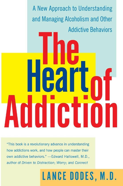 Heart of Addiction: A New Approach to Understanding and Managing Alcoholism and Other Addictive Behaviors - Ingram