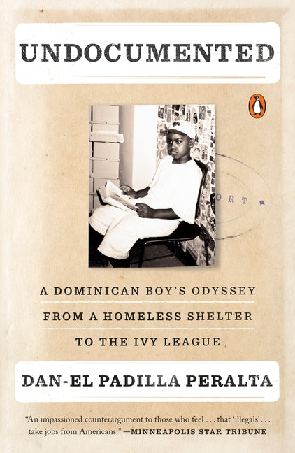 Undocumented: A Dominican Boy's Odyssey from a Homeless Shelter to the Ivy League - Ingram