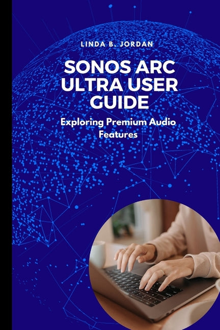 Sonos Arc Ultra User Guide: Exploring Premium Audio Features - Ingram
