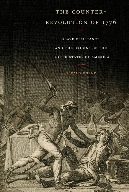 Counter-Revolution of 1776: Slave Resistance and the Origins of the United States of America - Ingram